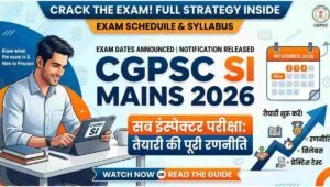 CGPSC SI Mains 2026 Notification Released